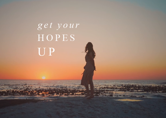 Get Your Hopes Up | Feb. Monthly Blog