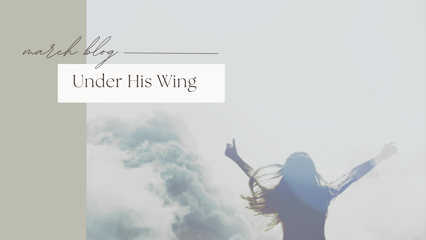 Under His Wing | March Blog