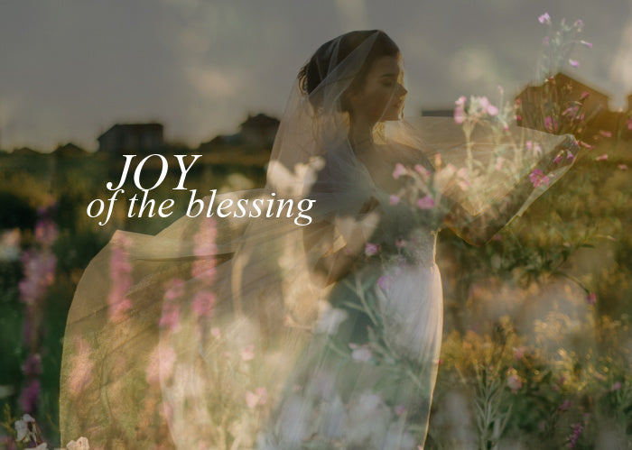 Joy of the Blessing | May Monthly Blog