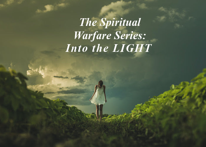The Spiritual Warfare Series: Into the Light
