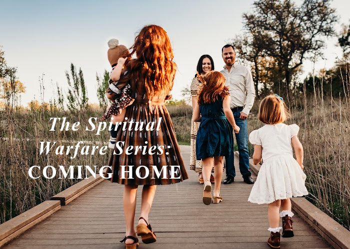 The Spiritual Warfare Series: Coming Home
